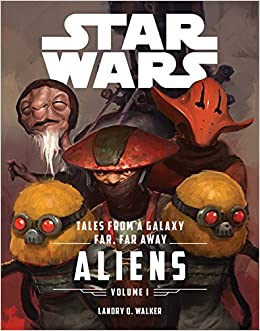 Tales From a Galaxy Far, Far Away: Aliens: Volume I